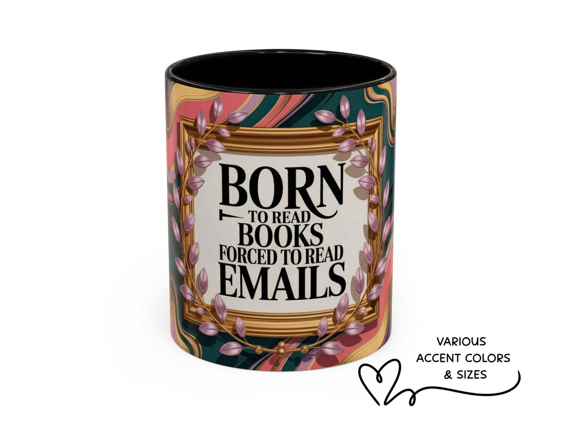Funny Book Lover Mug, Born Books Forced Emails Coffee Cup, Bookish Humor Mug