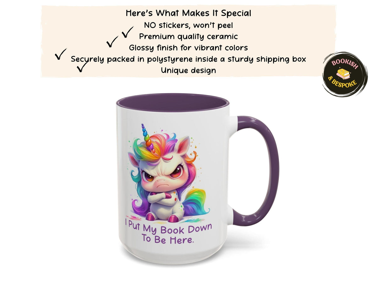 Funny Book Lover Gift, Grumpy Unicorn Mug, I Put My Book Down To Be Here, Cute Reader Mug