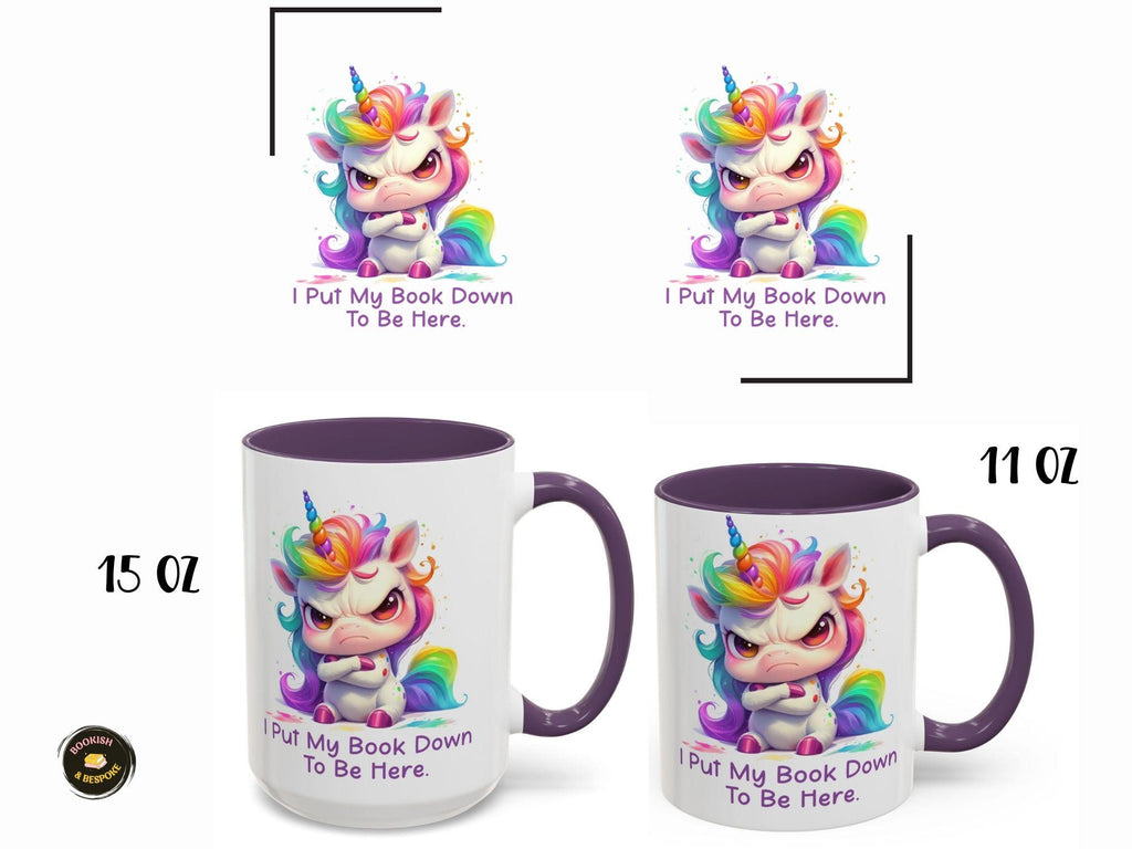 Funny Book Lover Gift, Grumpy Unicorn Mug, I Put My Book Down To Be Here, Cute Reader Mug