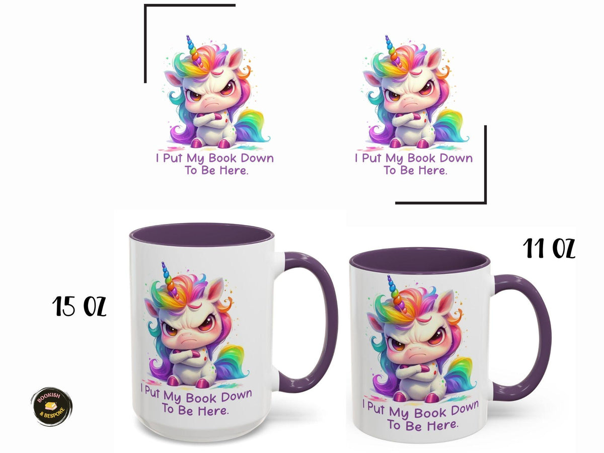 Funny Book Lover Gift, Grumpy Unicorn Mug, I Put My Book Down To Be Here, Cute Reader Mug